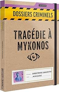 Dossiers Criminels - Tragédie à Mykonos - Cruelle Fin De Carrière pour Christophe Cannette - Jeu de Societe Escape Game - Jeu d'Enquête Immersif et Collaboratif